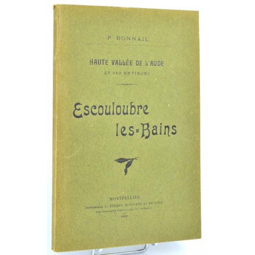 P. Bonnail : ESCOULOUBRE-LES-BAINS, Haute vallée de l'Aude. 1905