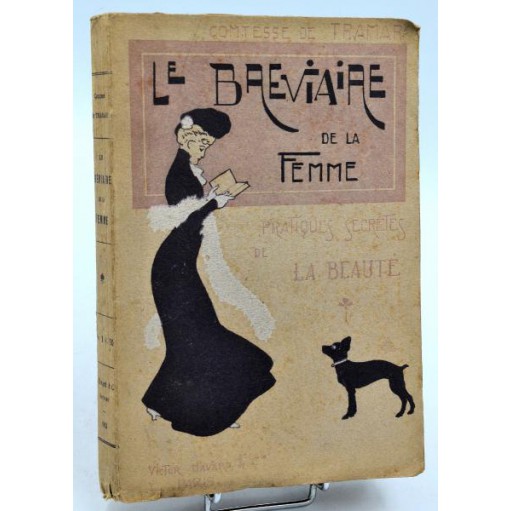 Mme de Tramar : LE BREVIAIRE DE LA FEMME - Pratiques Secrètes de la Beauté. 1903