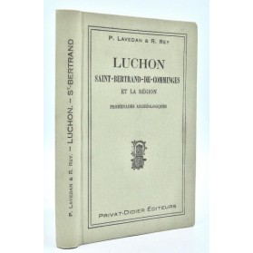 P. Lavedan & R. Rey : LUCHON, SAINT-BERTRAND-DE-COMMINGES et la Région.