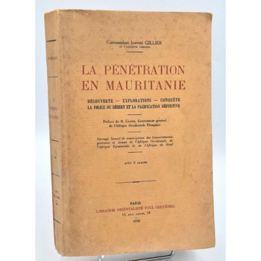 Cdt. Gillier : LA PENETRATION EN MAURITANIE, Découverte, Exploration, Conquête...