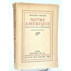 Waldo Frank : NOTRE AMERIQUE. nrf 1920, édition originale