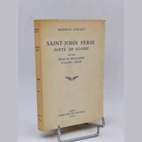 Maurice Saillet Saint-John Perse, poète de gloire Suivi d’un essai de biographie d’Alexis Léger