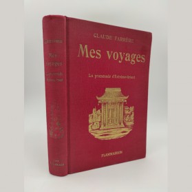 Claude Farrère Mes voyages – La promenade d’Extrême-Orient E.O. 1924 Flammarion