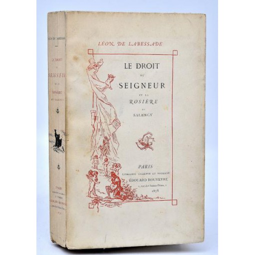 Léon de Labessade : LE DROIT DU SEIGNEUR et la ROSIERE DE SALENCY. 1878