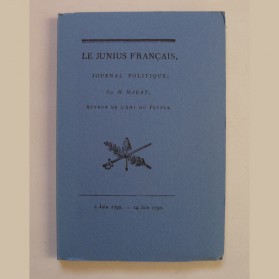 Le Junius français, journal politique par M. Marat, auteur de l'Ami du Peuple. Editions EDHIS 1967.