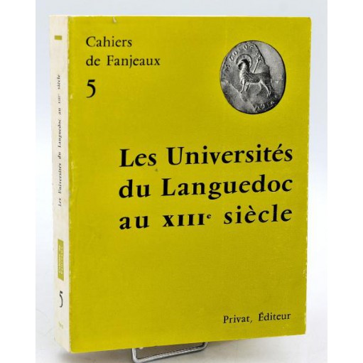 Cahiers de Fanjeaux n°5 - LES UNIVERSITES DU LANGUEDOC AU XIII° SIECLE