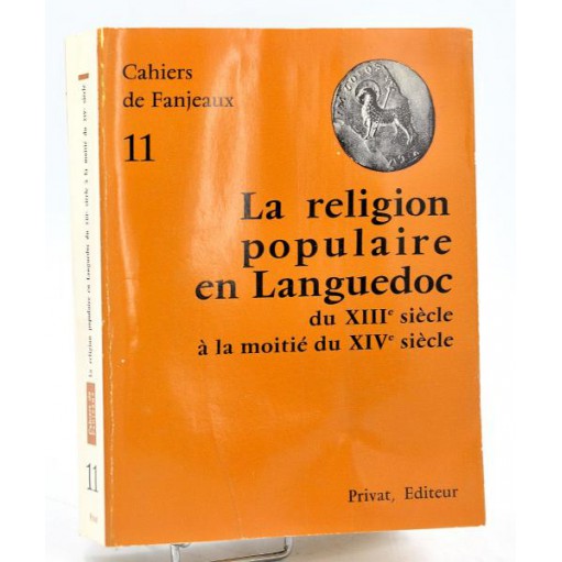 Cahiers de Fanjeaux n°11- LA RELIGION POPULAIRE EN LANGUEDOC, XIII°-XIV°