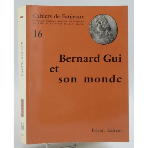 Cahiers de Fanjeaux n°16 - BERNARD GUI ET SON MONDE