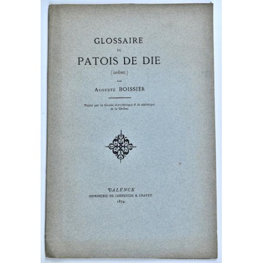 Auguste Boissier : GLOSSAIRE DU PATOIS DE DIE (Drôme)