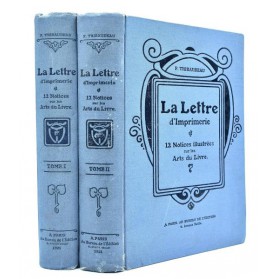 F. Thibaudeau : LA LETTRE D'IMPRIMERIE, Origine - Développement - Classification et 12 notices illustrées sur les Arts du Livre